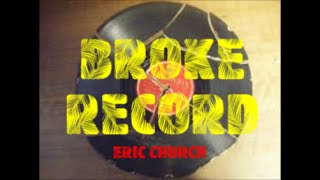 Broke Record - Eric Church (Lyrics in Description)