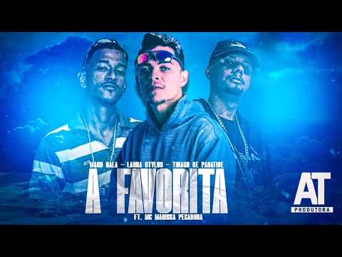 🔵A FAVORITA - MAGO BALA LABRA STYLOS & THIAGO DE PARATIBE ( FT) MC MARISA PEGADORA#bregãfunk