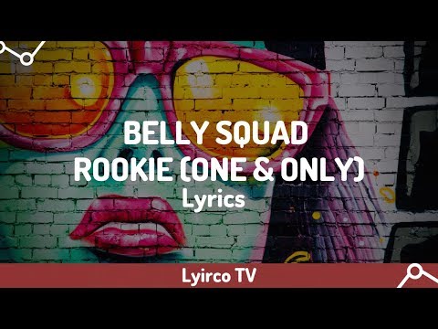 Belly Squad - Rookie (One & Only) - (Lyrics) 🎵 Lyrico Tv