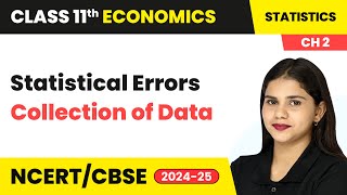 Statistical Errors - Collection of Data | Class 11 Economics Chapter 2 | CBSE 2024-25