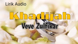 Download lagu Khadijah - Veve Zulfikar Lirik || #khadija #veve mp3 Download lagu Khadijah - Veve Zulfikar Lirik || #khadija #veve mp3
