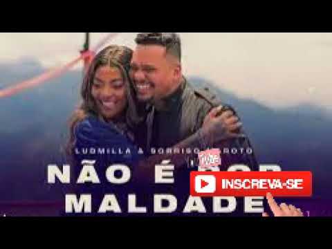 Ludmilla -Não É Por Maldade part  Bruno Cardoso, Sorriso Maroto (OFICIAL)