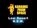 R.E.M. • Low Desert | Karaoke • Instrumental • Lyrics