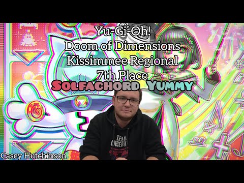 Yu-Gi-Oh! Kissimmee Doom of Dimensions Regional - 7th Place Solfachord Yummy - Casey Hutchinson