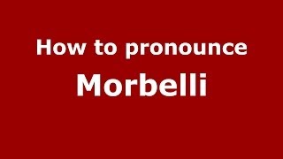 How to pronounce Morbelli