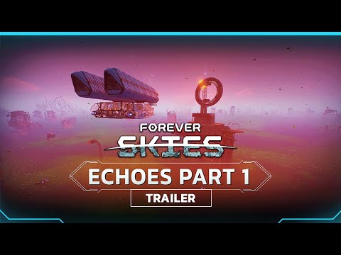 Forever Skies: Echoes Part 1 is OUT NOW on Steam & PS5!