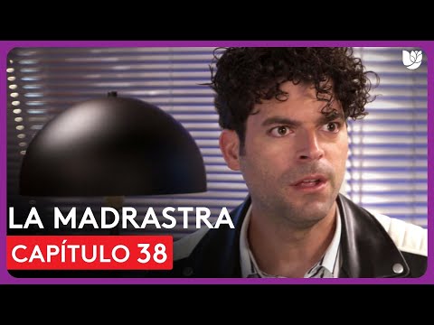 La Madrastra | Capítulo 38 - Resumen