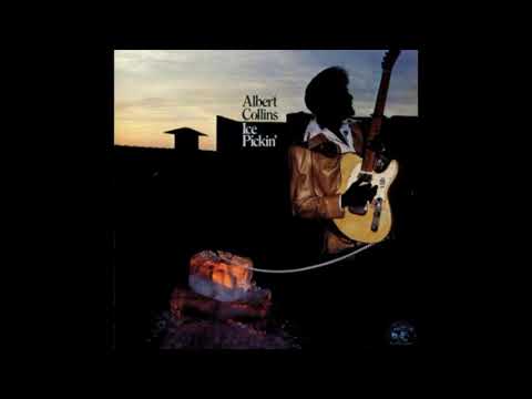 Albert Collins - Ice Pickin' (Full Album)