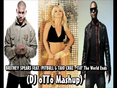 Britney Spears Feat. Pitbull & Taio Cruz - Till' The World Ends (DJ oTTo Mashup)