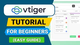 Vtiger CRM Tutorial for Beginners (2026) - Easy Guide