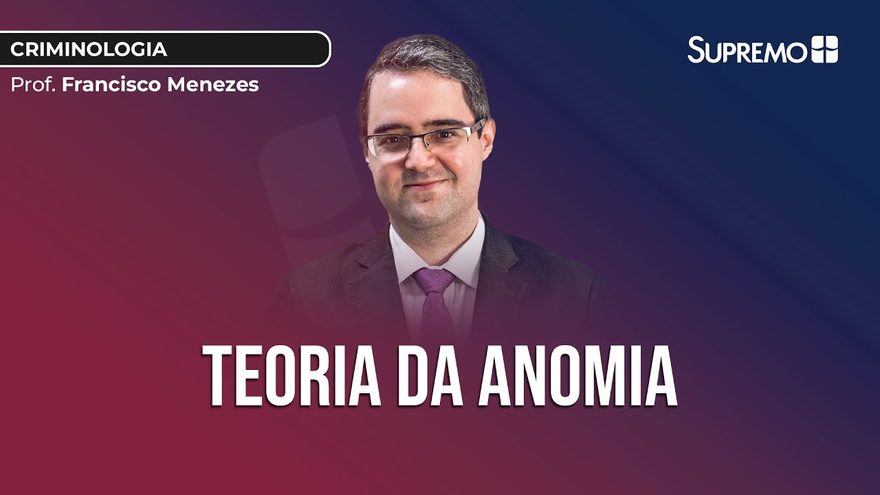 TEORIA DA ANOMIA | Prof. Francisco Menezes