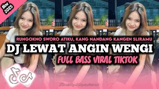 Download lagu DJ LEWAT ANGIN WENGI ( RUNGOKNO SWORO ATIKU ) FULL BASS MANGKANE VIRAL TIKTOK TERBARU 2025 🔥 mp3