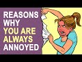7 Reasons Why Everyone and Everything Annoys You