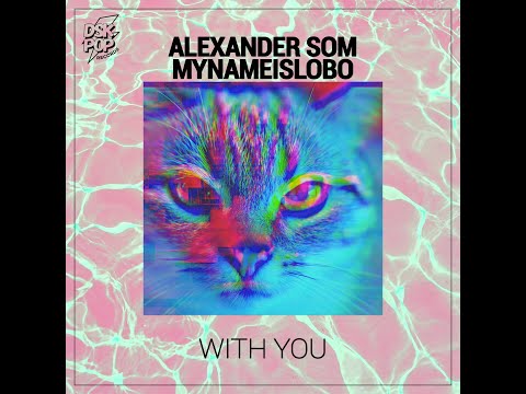 Alexander Som , Mynameislobo "With You" [official video]