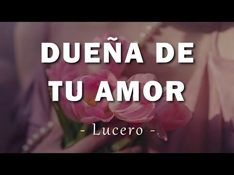 Lucero - Dueña De Tu Amor - Letra