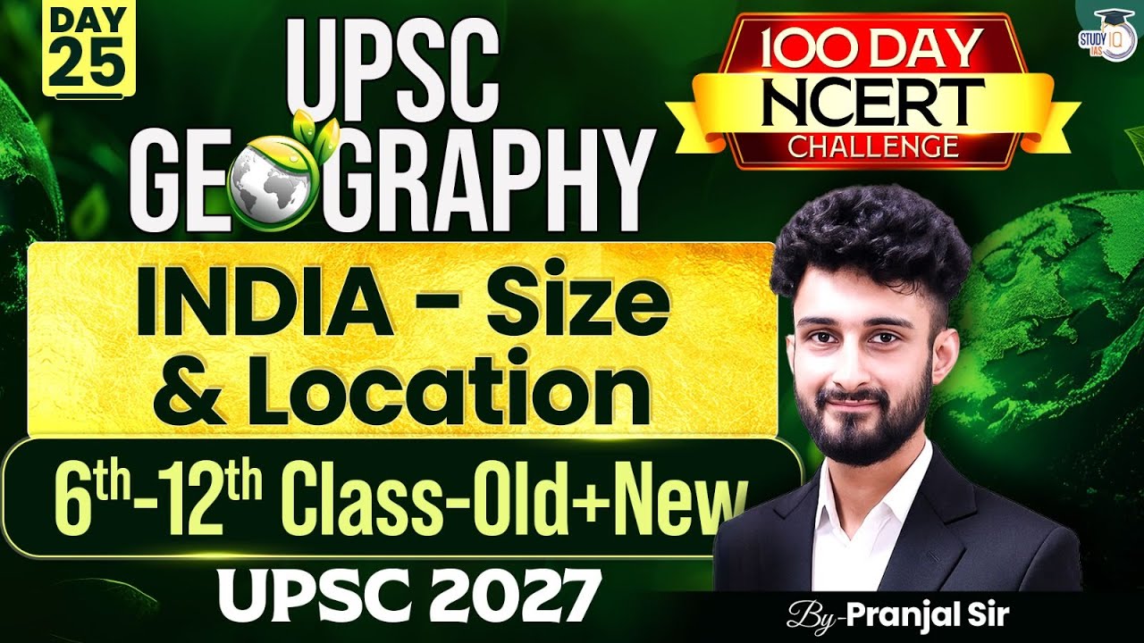 INDIA - Size & Location | Complete NCERT Geography for UPSC | Day 25 | By Pranjal Sir
