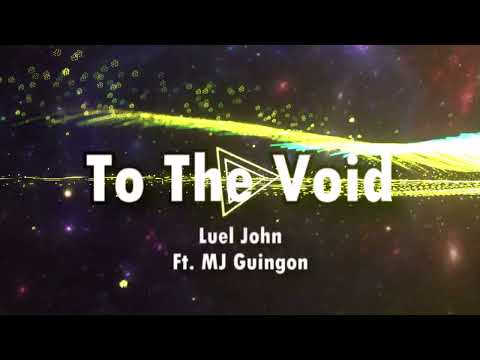 Luel John - To The Void (feat. MJGuingon) edited