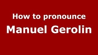 How to pronounce Manuel Gerolin