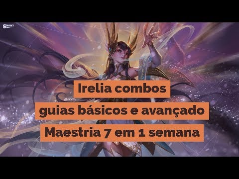 O UNICO guia de Irelia que você irá precisar - 2018