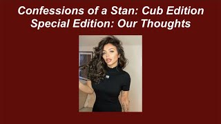 Confessions of a Stan: Cub Edition Special Episode: Our Thoughts