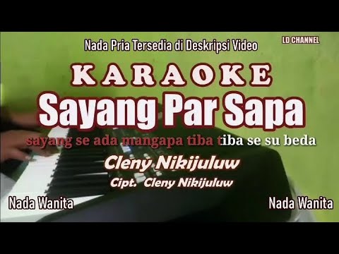 Sayang Par Sapa - Cleny Nikijuluw Karaoke Nada Wanita