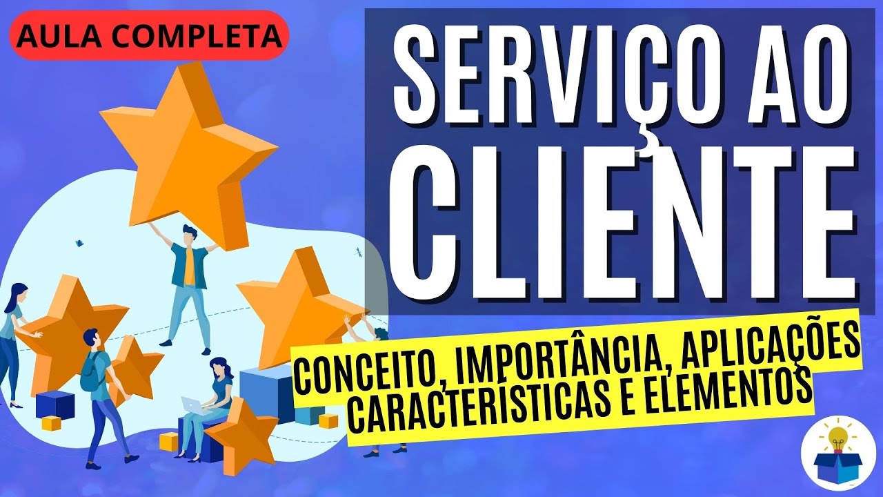 SERVIÇO AO CLIENTE: Conceito, importância, elementos e logística! | Aula Completa
