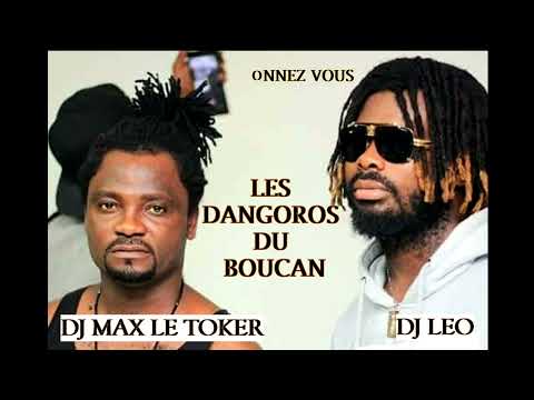 DJ MAX LE TOKER Feat DJ LEO - LES DANGOROS DU BOUCAN