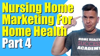 Nursing Home Marketing Part 4 | Home Health Marketing | Homecare Marketing