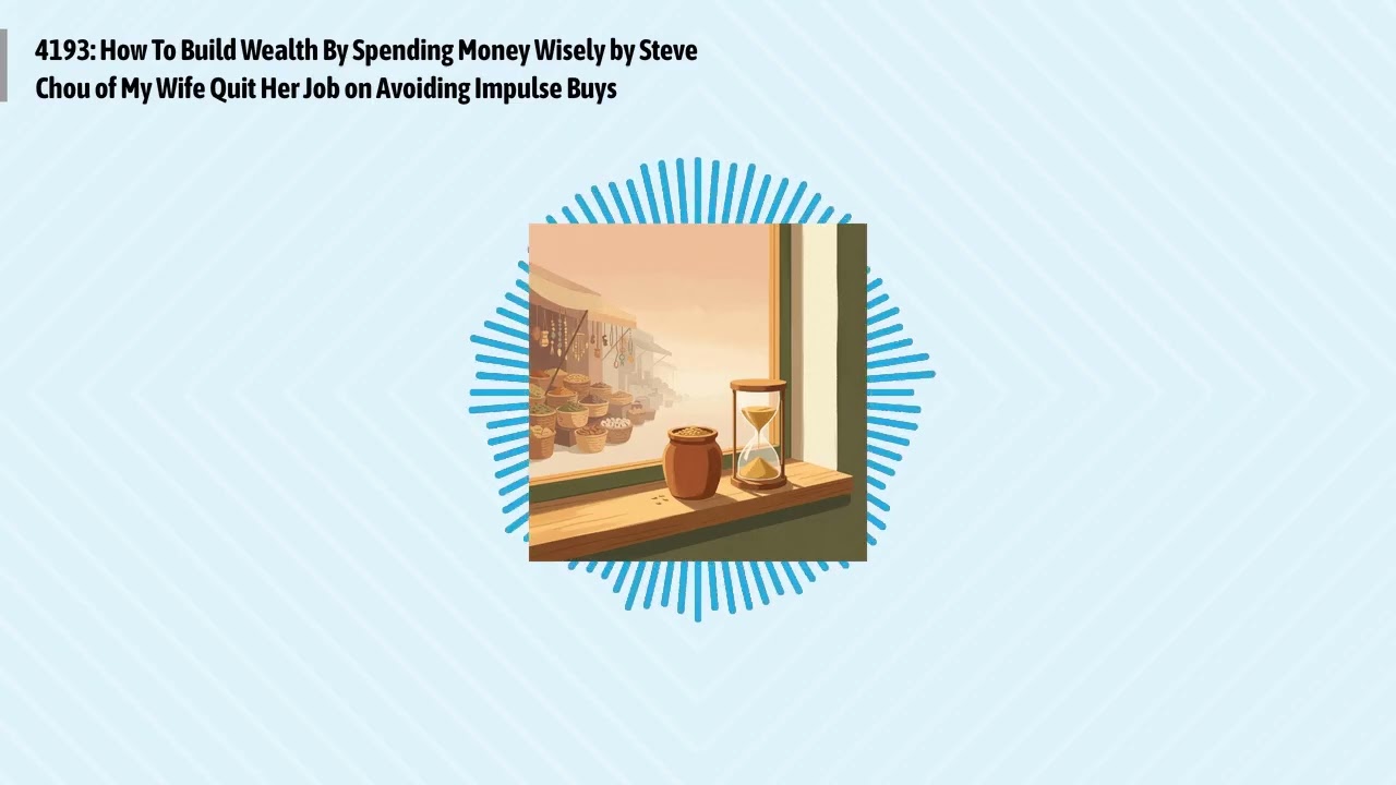4193: How To Build Wealth By Spending Money Wisely by Steve Chou of My Wife Quit Her Job on...