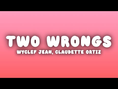 Wyclef Jean - Two Wrongs (Lyrics) ft. Claudette Ortiz