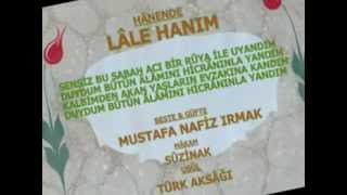 LÂLE HANIM - SENSİZ BU SABAH BİR ACI RÛYAYLA UYANDIM (DOYSAL)