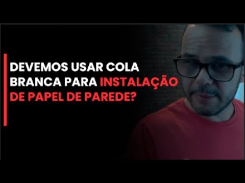 , title : 'DEVEMOS USAR COLA BRANCA PARA INSTALAÇÃO DE PAPEL DE PAREDE?'