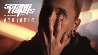 SEEING THINGS - DYSTOPIA (FT. ALAN OF DISTANT) [OFFICIAL MUSIC V