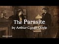 The Parasite Arthur Conan Doyle A Bitesized Audio Production