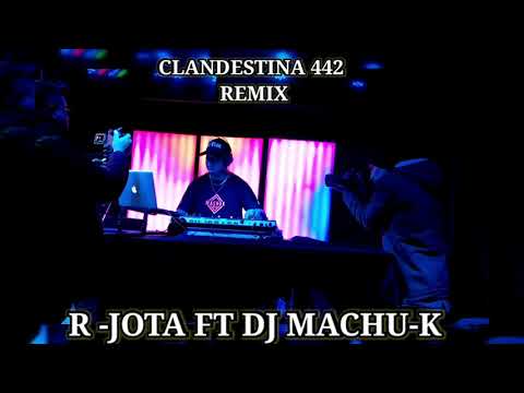 Clandestina 442 REMIX- R-Jota Ft DJ Machu-k (DM Records)