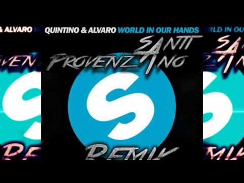 Alvaro & Quintino - World In Our Hands (Santi Provenzano Remix)