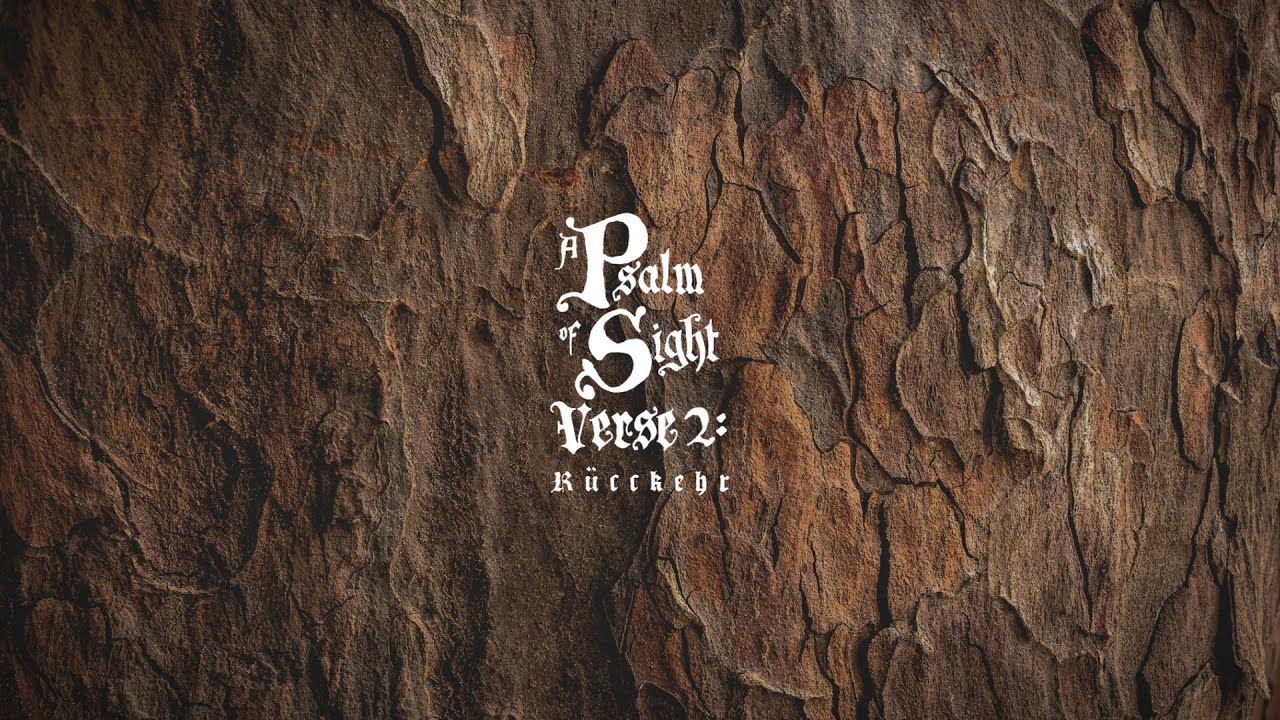 Psalm of Sight - Verse 2: Ruckkehr