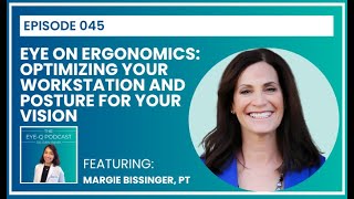 Episode 045: Eye on Ergonomics: Optimizing Your Workstation and Posture for Your Vision