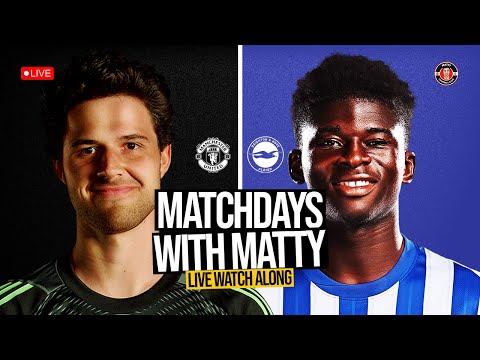 MANCHESTER UNITED vs BRIGHTON WATCH ALONG | LIVE with Matty