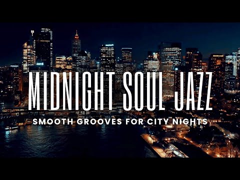 Midnight Soul Jazz | Smooth Grooves for City Nights