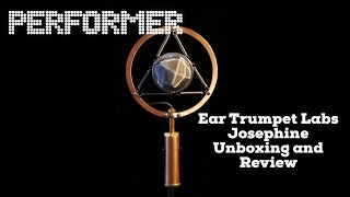 Video thumbnail for Ear Trumpet Labs Josephine Unboxing and Review by Performer Magazine