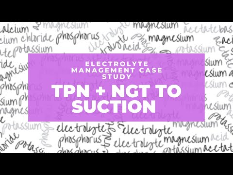 Electrolyte Management Case Study: TPN + NGT to Suction