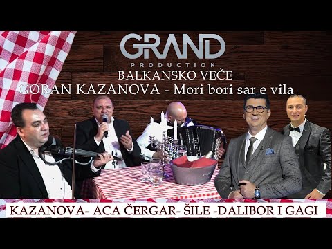 Goran Kazanova Balkansko Vece - Mori bori sar e vila