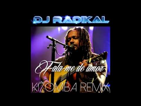 Fala me d' amor - kizomba Remix - Dj Radikal