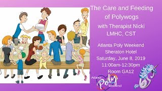 Atlanta Poly 2019: The Care and Feeding of Polywogs