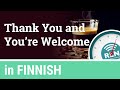 How To Say Thank You And You Re Welcome In Finnish One Minute Finnish Lesson 2