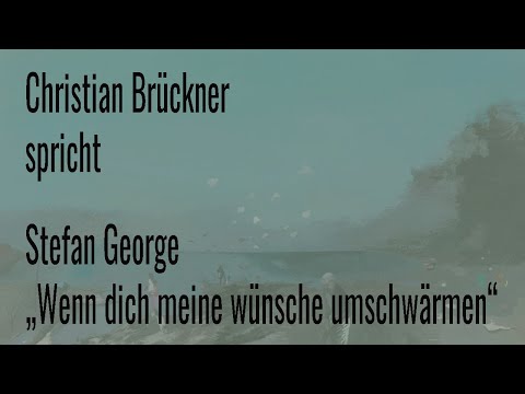 Stefan George „Wenn dich meine wünsche umschwärmen“ (1907)