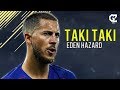Eden Hazard ● Taki Taki - Dj Snake ft Ozuna, Cardi B ● Crazy Goals & Skills | HD