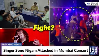 Singer Sonu Nigam Attacked in Mumbai Concert