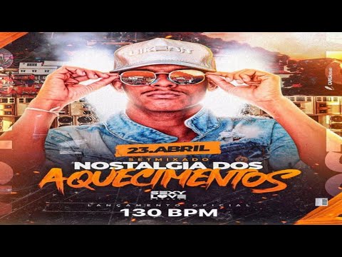 - SET MIXADO NOSTALGIA DOS AQUECIMENTOS 130 BPM VOL. 1 (OUÇAM EM QUALQUER COMUNIDADE)